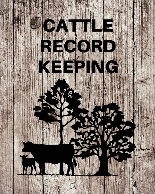 Cattle Record Keeping: Livestock Breeding and Production, Calving Journal Record Book, Income and Expense Tracker, Cattle Management Accounting Notebo - Paperback
