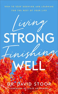Living Strong, Finishing Well - Hardcover