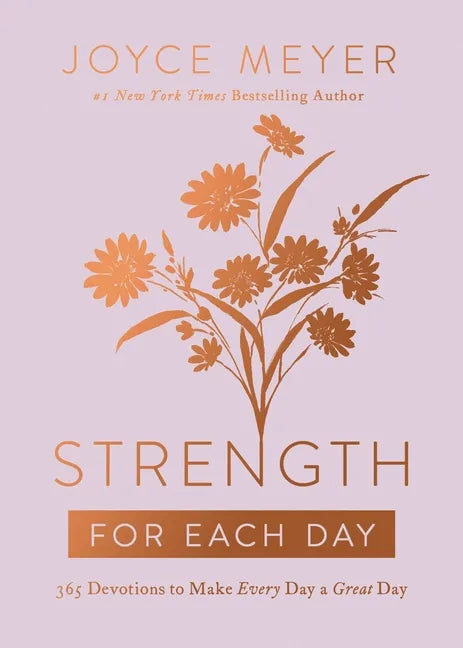 Strength for Each Day: 365 Devotions to Make Every Day a Great Day - Hardcover