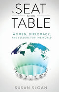 A Seat at the Table: Women, Diplomacy, and Lessons for the World - Paperback