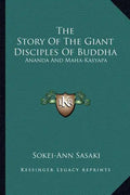 The Story of the Giant Disciples of Buddha: Ananda and Maha-Kasyapa - Paperback