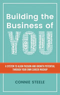 Building the Business of You: A System to Align Passion and Growth Potential through Your Own Career Mashup - Hardcover