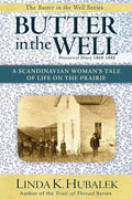 Butter in the Well: A Scandinavian Woman's Tale of Life on the Prairie (Butter in the Well Series) - Paperback