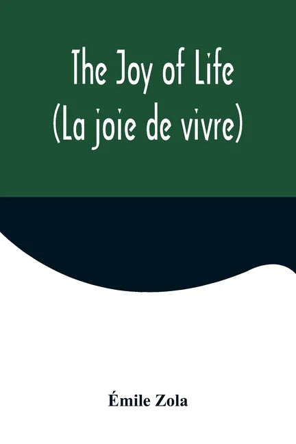 The Joy of Life (La joie de vivre) - Paperback