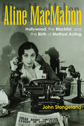 Aline Macmahon: Hollywood, the Blacklist, and the Birth of Method Acting - Hardcover