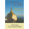 From Burma to Rome: A Journey into the Catholic Church - Paperback