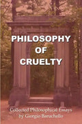 Philosophy of Cruelty: Collected Philosophical Essays - Paperback