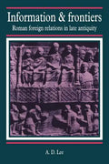 Information and Frontiers: Roman Foreign Relations in Late Antiquity - Paperback