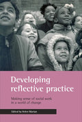 Developing Reflective Practice: Making Sense of Social Work in a World of Change - Paperback