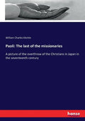 Paoli: The last of the missionaries: A picture of the overthrow of the Christians in Japan in the seventeenth century - Paperback