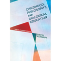 Childhood, Philosophy, and Dialogical Education: (R)Evolutionary Essays - Hardcover