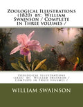 Zoological Illustrations (1820) by: William Swainson / Complete in Three volumes / - Paperback