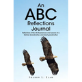 An ABC Reflections Journal: Reflections of the Life Experiences and Lessons of a Mother, Grandmother, and Great-grandmother - Paperback