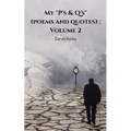 My "P's & Q's" (poems and quotes): Volume 2 - Paperback