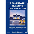 Real Estate Investing on a Budget 2024: Tips on How to Get Started with Little or No Money Down - Paperback