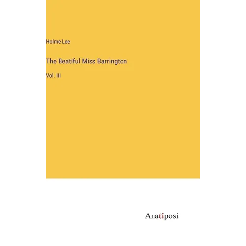 The Beatiful Miss Barrington: Vol. III - Hardcover