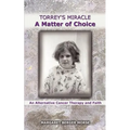 Torrey's Miracle a Matter of Choice: An Alternative Cancer Therapy and Faith - Paperback