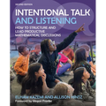 Intentional Talk and Listening: How to Structure and Lead Productive Mathematical Discussions - Paperback