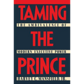 Taming the Prince: The Ambivalence of Modern Executive Power - Hardcover
