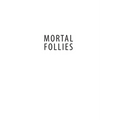 Mortal Follies: Episcopalians and the Crisis of Mainline Christianity - Hardcover