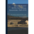 Saving Point Reyes National Seashore, 1969-1970: An Oral History of Citizen Action in Conservation: Oral History Transcript / 199 - Paperback
