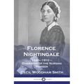 Florence Nightingale: 1820-1910 - Biography of the Nursing Pioneer - Paperback