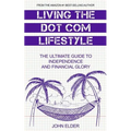 Living The Dot Com Lifestyle: The Ultimate Guide To Independence and Financial Glory - Paperback
