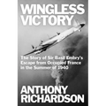 Wingless Victory: The Story of Sir Basil Embry's Escape From Occupied France in the Summer of 1940 - Paperback