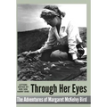 Through Her Eyes - adventures of Margaret McKelvy Bird - Hardcover