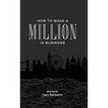 How to Make a Million in Business - Paperback