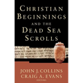 Christian Beginnings and the Dead Sea Scrolls - Paperback