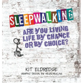 Sleepwalking; Are you living life by chance or by choice? - Hardcover