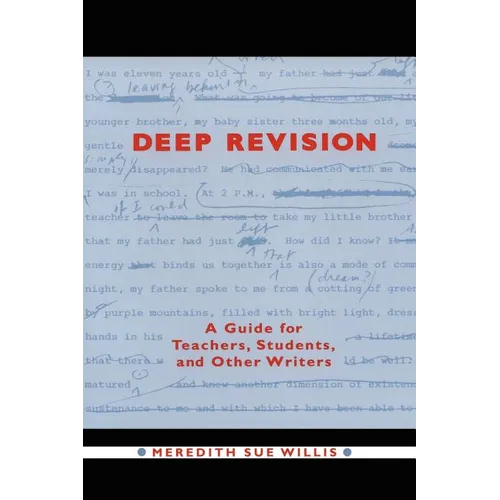 Deep Revision: A Guide for Teachers, Students, and Other Writers - Paperback
