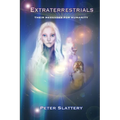 Extraterrestrials: Their Messages for Humanity - Paperback