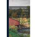 History of Fall River: With Notices of Freetown and Tiverton - Hardcover