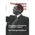 The Legacy of John Searl: : Unveiling a Pioneering Inventor's Impact - Paperback