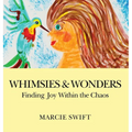 Whimsies & Wonders: Finding Joy Within the Chaos - Hardcover