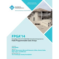 FPGA 14 2014 ACM/Sigda International Symposium on Field Programmable Gate Arrays - Paperback