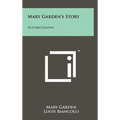 Mary Garden's Story: Autobiography - Hardcover