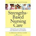 Strengths-Based Nursing Care: Health And Healing For Person And Family - Paperback