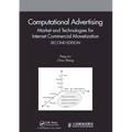 Computational Advertising: Market and Technologies for Internet Commercial Monetization - Paperback