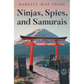 Ninjas, Spies, and Samurais - Paperback