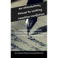 An Introductory Primer to Writing Creative Nonfiction: Jump-start Your Memoir, Personal Essay, Travel Writing, and other Nonfiction Genres - Paperback