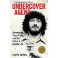 Confessions of an Undercover Agent: Adventures, Close Calls, and the Toll of a Double Life - Paperback