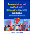 Trauma-Informed and Culturally Responsive Practices in Schools: Building a Climate of Compassion - Paperback