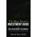 The Busy Doctor's Investment Guide: How One Adjustment Per Month Can Save and Maintain Your Portfolio's Health - Paperback