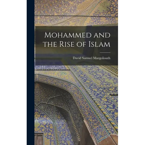 Mohammed and the Rise of Islam - Hardcover