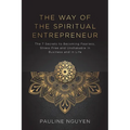 The Way of the Spiritual Entrepreneur: The 7 Secrets to Becoming Fearless, Stress Free and Unshakable in Business and in Life - Paperback