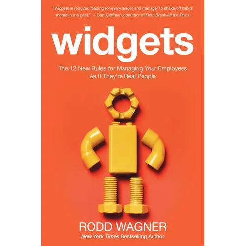 Widgets: The 12 New Rules for Managing Your Employees as If They're Real People - Hardcover