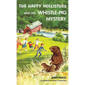 The Happy Hollisters and the Whistle-Pig Mystery: HARDCOVER Special Edition - Hardcover
